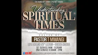 UNDERSTANDING SPIRITUAL TIMES || Pastor T Mwangi || LIFE CHURCH LIMURU