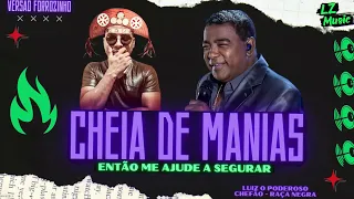 Raça Negra - Cheia De Manias - VERSÃO FORROZINHO - Luiz o Poderoso Chefão