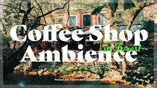 Forest Coffee Shop Ambience | Coffee Shop Background Noise | White Noise, 카페 백색소음