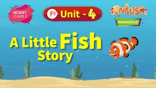 A Little Fish Story - Marigold Unit 4 - NCERT English Class 3 [Listen]