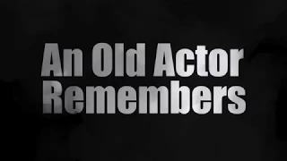 The Old Man Actor Remembers