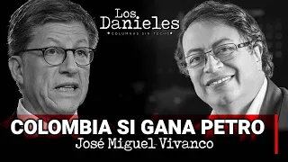 La realidad de Colombia si gana Gustavo Petro. JOSÉ MIGUEL VIVANCO en Los Danieles