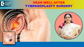 EARDRUM HOLE Repair with Tympanoplasty | Eardrum Rupture | CSOM -Dr.P Lakshmi Satish|Doctors' Circle