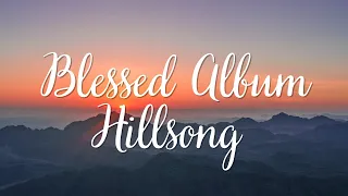 Blessed - Hillsong | Full Album