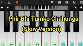 Phir Bhi Tumko Chahunga ( Slow Version ) - Easy Mobile Piano Tutorial || Half Girlfriend ||