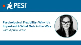 Psychological Flexibility: Why It's Important & What Gets in the Way