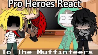 Pro Heroes (+ Dream) react to The 4 Muffinteers || GCRV || MHA || BNHA|| Minecraft||Potential Cringe