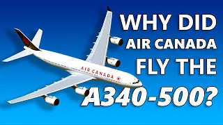 Why Air Canada Flew The A340-500