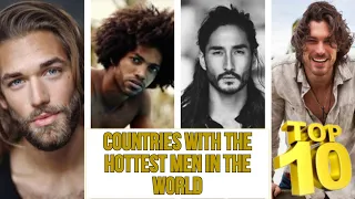 top10 Countries with the Hottest Men in the World