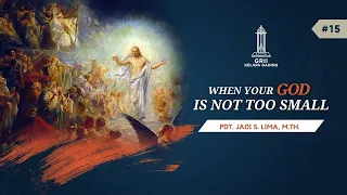 (#15) When Your God is not to Small - Pdt. Jadi S. Lima | GRII KG
