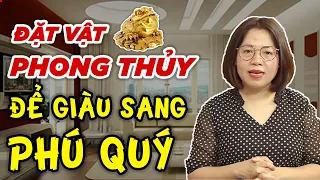 Đặt vật phẩm phong thủy gì trong phòng khách để giàu sang phú quý, tài lộc ùn ùn kéo đến