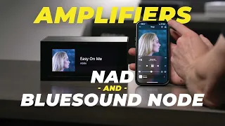 Amplifiers: NAD and Bluesound NODES