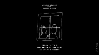 Ariana Grande & Justin Bieber - stuck with u (orchestral version)