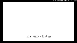 Izzamuzzic - Endless