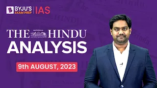 The Hindu Newspaper Analysis | 9 August 2023 | Current Affairs Today | UPSC Editorial Analysis