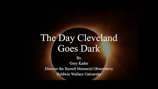 The Day Cleveland Goes Dark: Total Solar Eclipse 4-8-2024