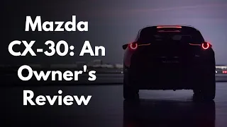 Mazda CX-30 - an Owners review