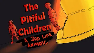 The Pitiful Children || 3RD LIFE ANIMATIC [flashing images warning]