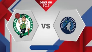 Boston Celtics vs. Minnesota Timberwolves - March 8, 2018