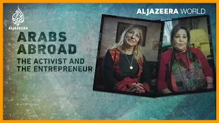 Arabs Abroad: The Activist and the Entrepreneur | Al Jazeera World Documentary
