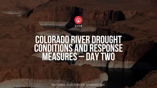 Colorado River Drought Conditions and Response Measures – Day Two