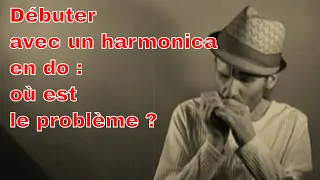 harmonica - débuter avec un harmonica en do : où est le problème ?  - 5 minutes pour vous répondre