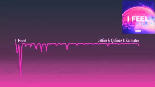 JETFIRE & Qulinez ft. Karmatek - I Feel (Original Mix)