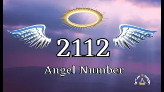 Angel Number 2112 - 5 Messages You Are Receiving