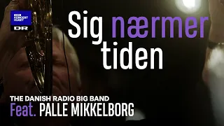 Palle Mikkelborg & DR Big Band // Sig nærmer tiden