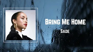 Sade - Bring Me Home (Lyrics) 🎵