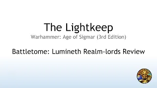 The Stormkeep #31 - Battletome: Lumineth-Realmlords Review