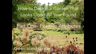 How to Design a Garden That Looks Good All Year Round: Part One- Positive Attributes