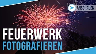 FEUERWERK FOTOGRAFIEREN | Fotografieren lernen | Tutorial Deutsch | #96