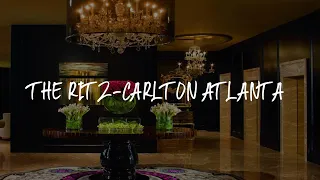 The Ritz-Carlton Atlanta Review - Atlanta , United States of America