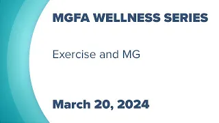Exercising with Myasthenia Gravis - 2024 Wellness Webinar Series