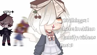 15 Things I hate in Afton family videos [] Part 3 [] Old Afton designs