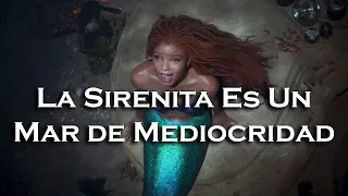 | La Sirenita y Un Mar de Mediocridad | Crítica |