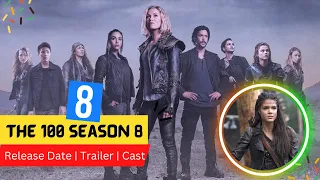 The 100 Season 8 Release Date | Trailer | Cast | Expectation | Ending Explained