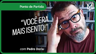 “Você era mais isento!” | Ponto de Partida