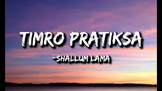 timro pratiksha (lyrics video) Shallum Lama / Kasari byekta garu |