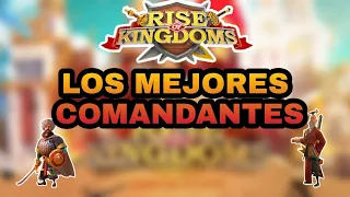 LOS MEJORES COMANDANTES PARA INICIAR UNA CUENTA/RISE OF KINGDOMS