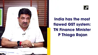 India has the most flawed GST system: TN Finance Minister P Thiaga Rajan