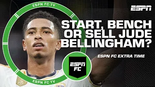 Start, Bench or Sell: Jude Bellingham, Harry Kane & Declan Rice 🤔 | ESPN FC Extra Time