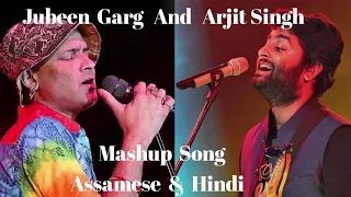 Zubeen Garg & Arijit Singh Mashup vol 1 | Assamese & Hindi Mashup Song