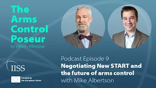 Negotiating New START and the future of arms control with Mike Albertson