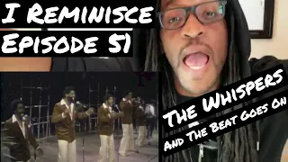 The Whispers - And The Beat Goes On | REACTION | I REMINISCE Ep 51