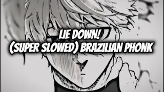 LIE DOWN! (Super slowed) Brazilian Phonk