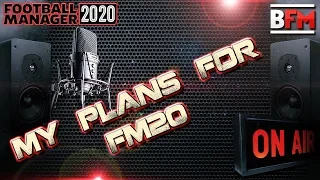FM20 - My Plans For FM20 - Football Manager 2020