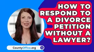 How To Respond To A Divorce Petition Without A Lawyer? - CountyOffice.org