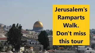 The Ramparts Walk in the Old City of Jerusalem - a gem hidden from locals and tourists alike
